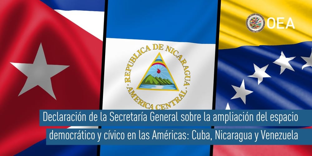 Declaración de la Secretaría General sobre la ampliación del espacio democrático y cívico en las Américas: Cuba, Nicaragua y Venezuela